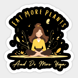 Eat more plants and do more yoga Sticker